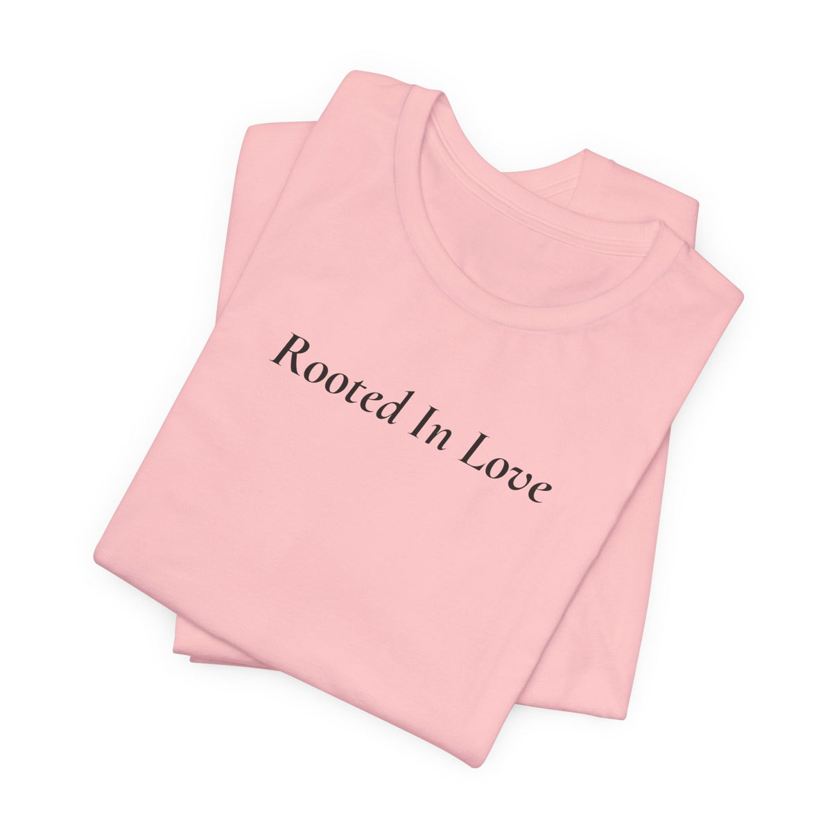 Rooted In Love Tee — Simple Script White T-Shirt