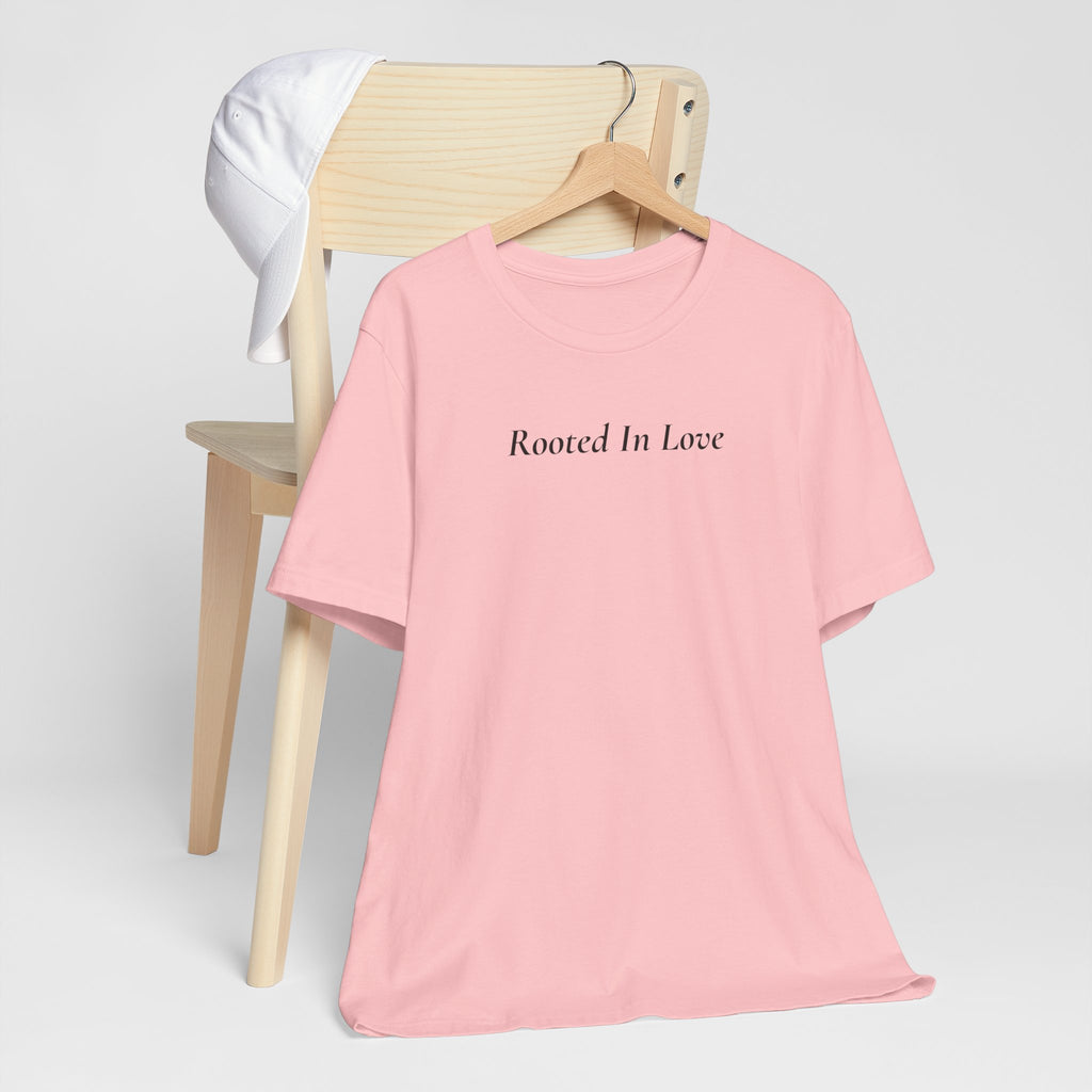 Rooted In Love Tee — Simple Script White T-Shirt