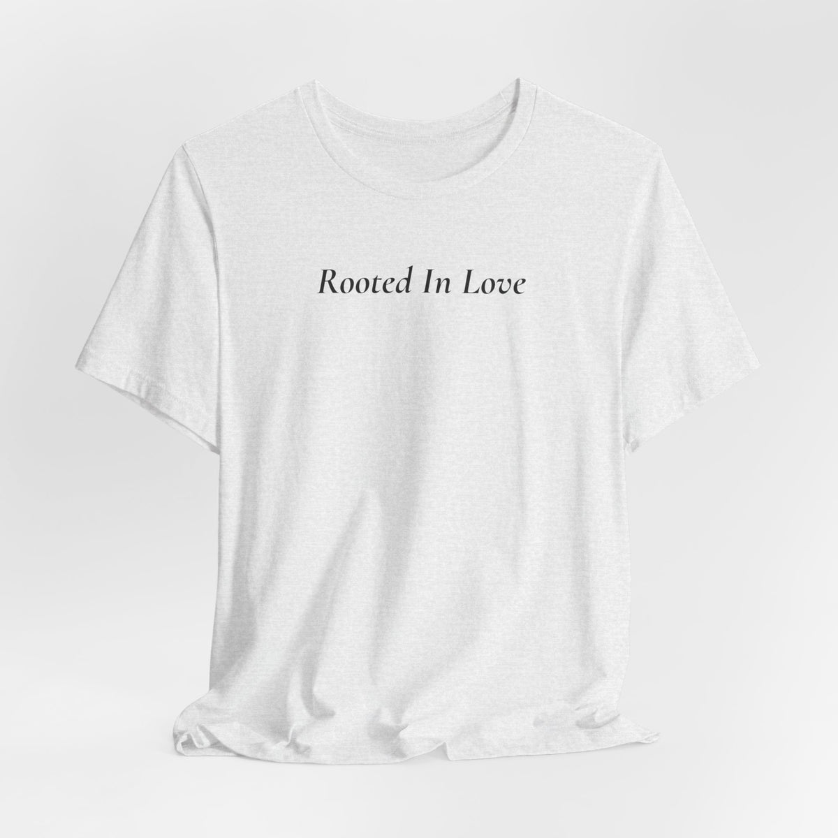 Rooted In Love Tee — Simple Script White T-Shirt