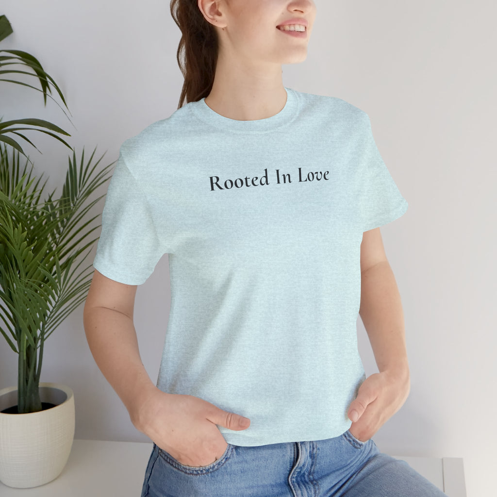 Rooted In Love Tee — Simple Script White T-Shirt