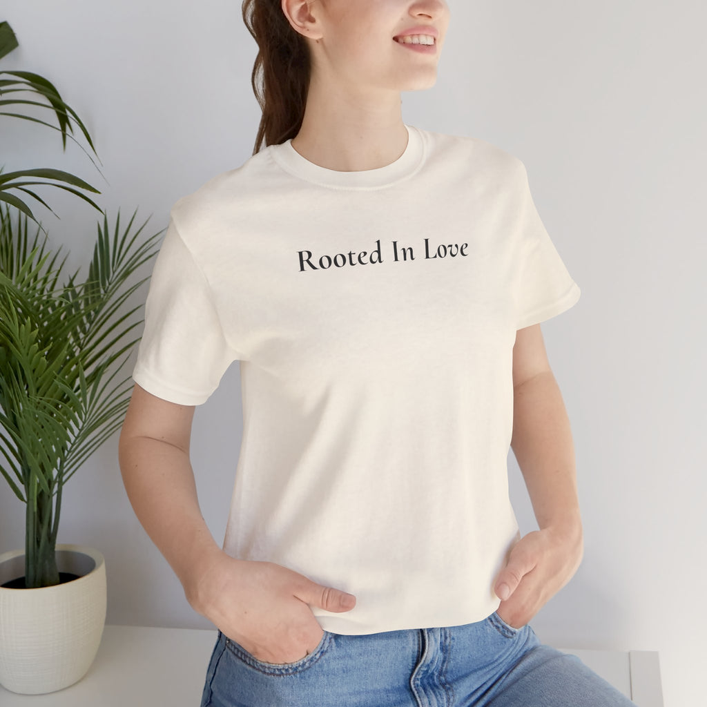 Rooted In Love Tee — Simple Script White T-Shirt