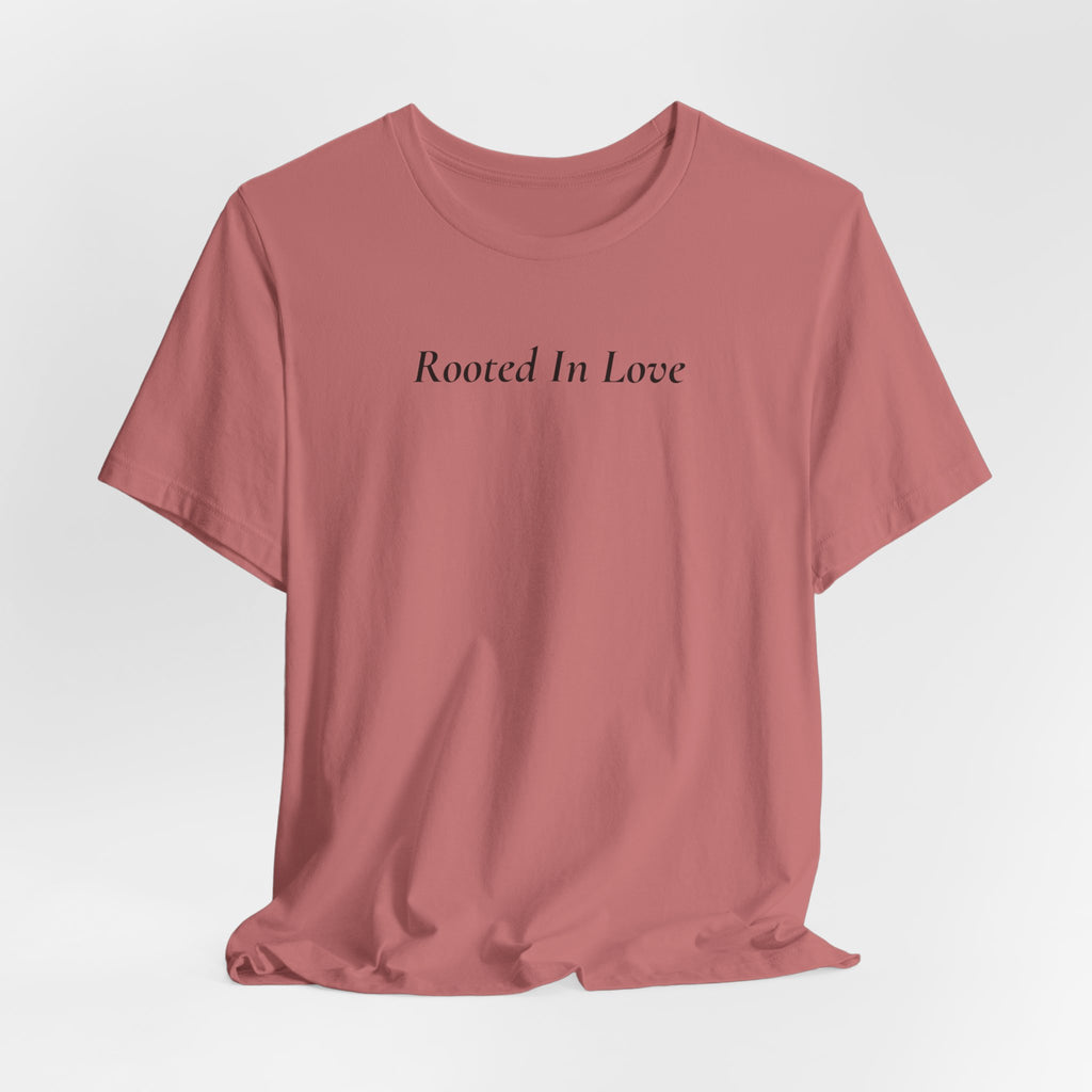 Rooted In Love Tee — Simple Script White T-Shirt