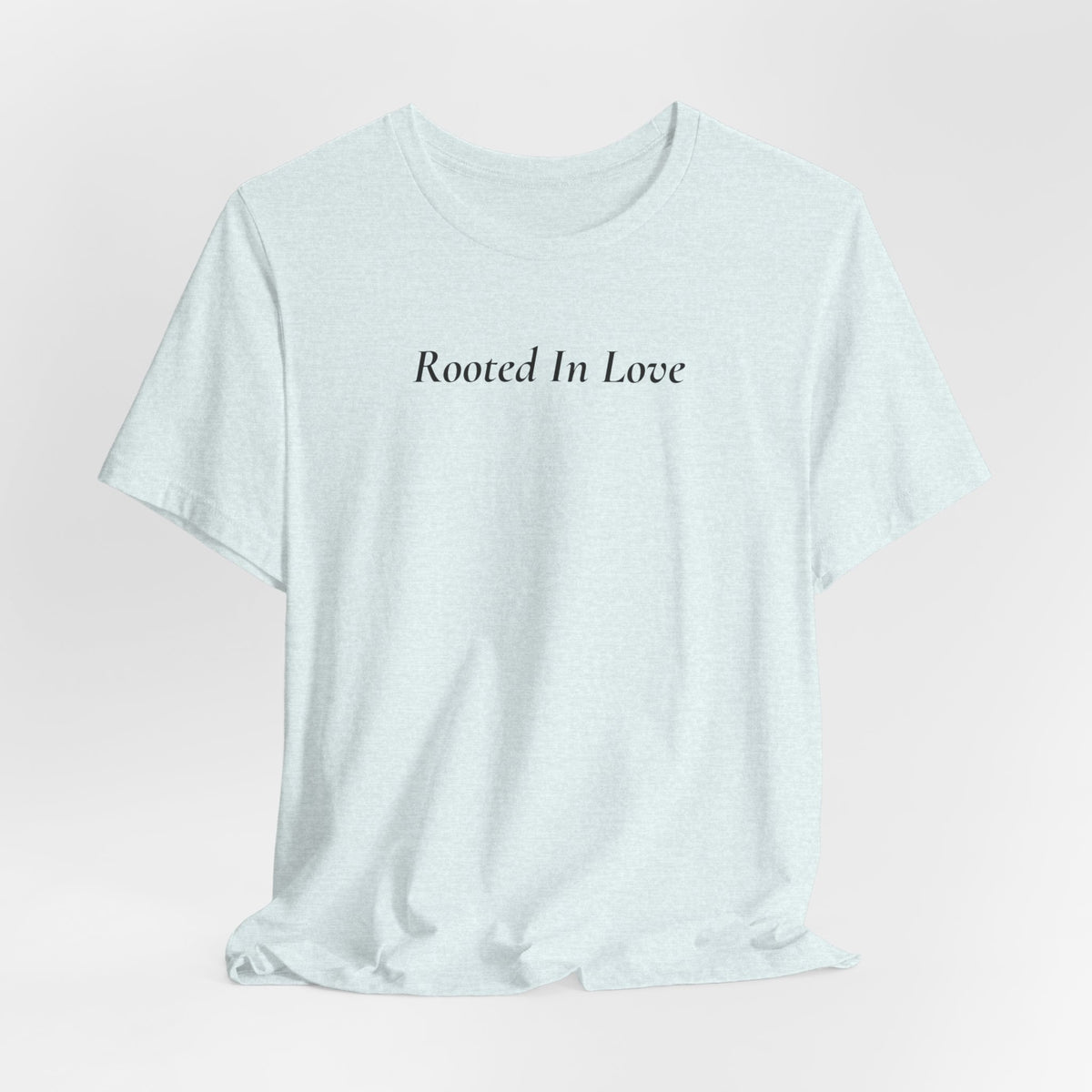 Rooted In Love Tee — Simple Script White T-Shirt