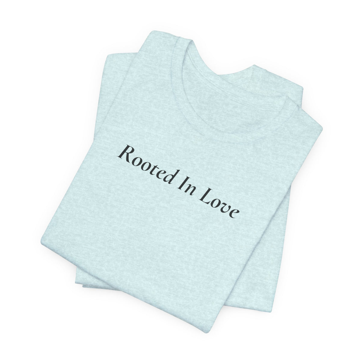 Rooted In Love Tee — Simple Script White T-Shirt