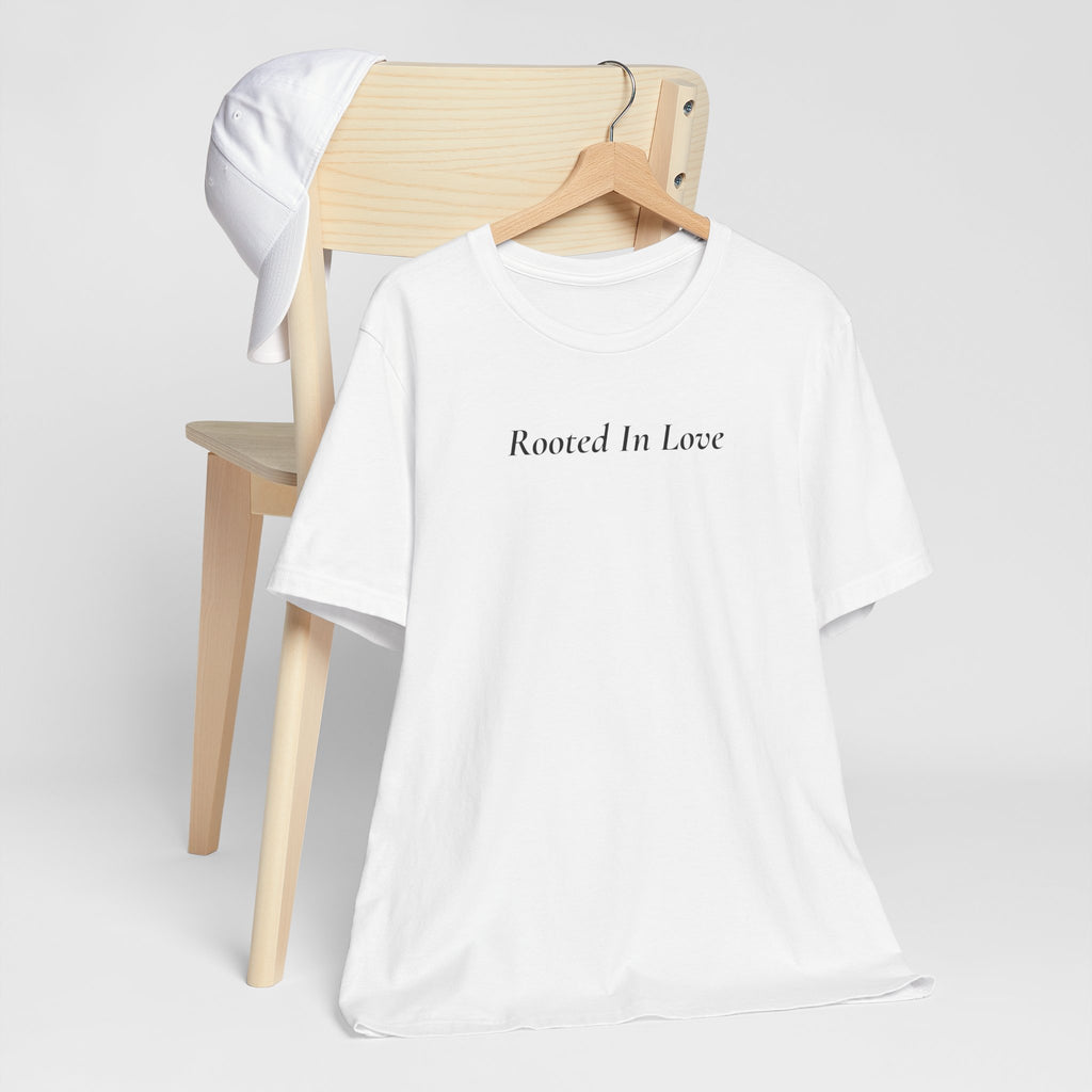 Rooted In Love Tee — Simple Script White T-Shirt