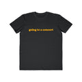 "Going to a Concert" Graphic Tee | Live Music Lover Shirt
