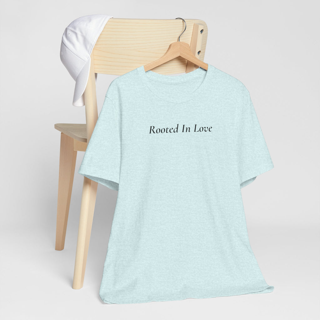 Rooted In Love Tee — Simple Script White T-Shirt