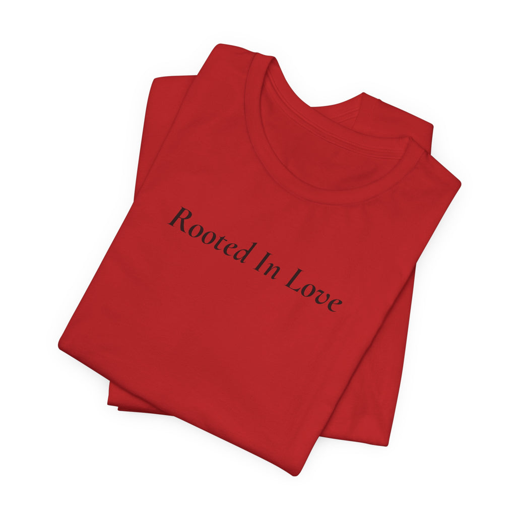 Rooted In Love Tee — Simple Script White T-Shirt