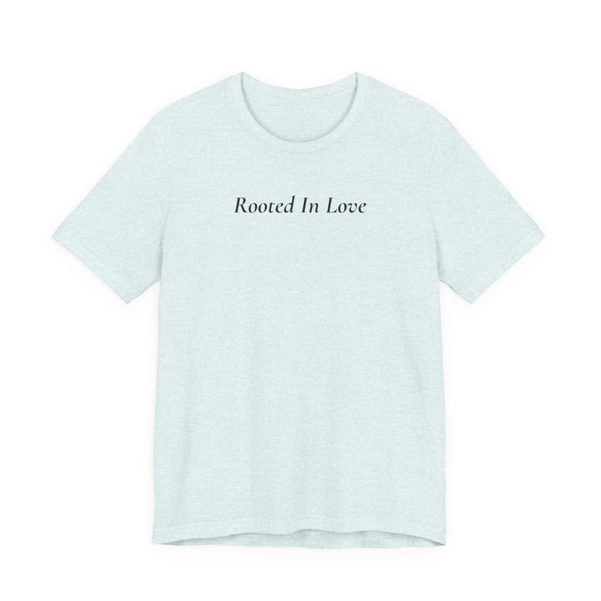 Rooted In Love Tee — Simple Script White T-Shirt