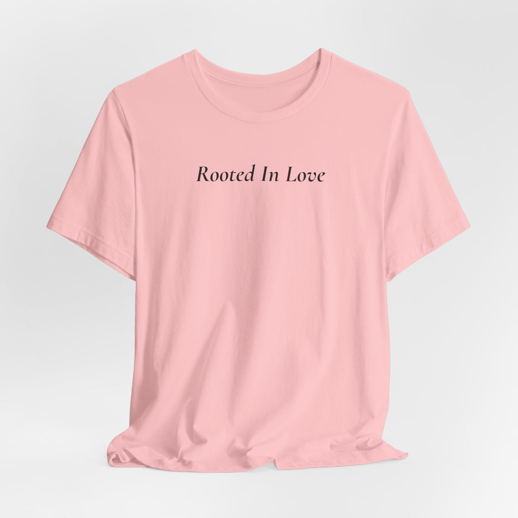 Rooted In Love Tee — Simple Script White T-Shirt