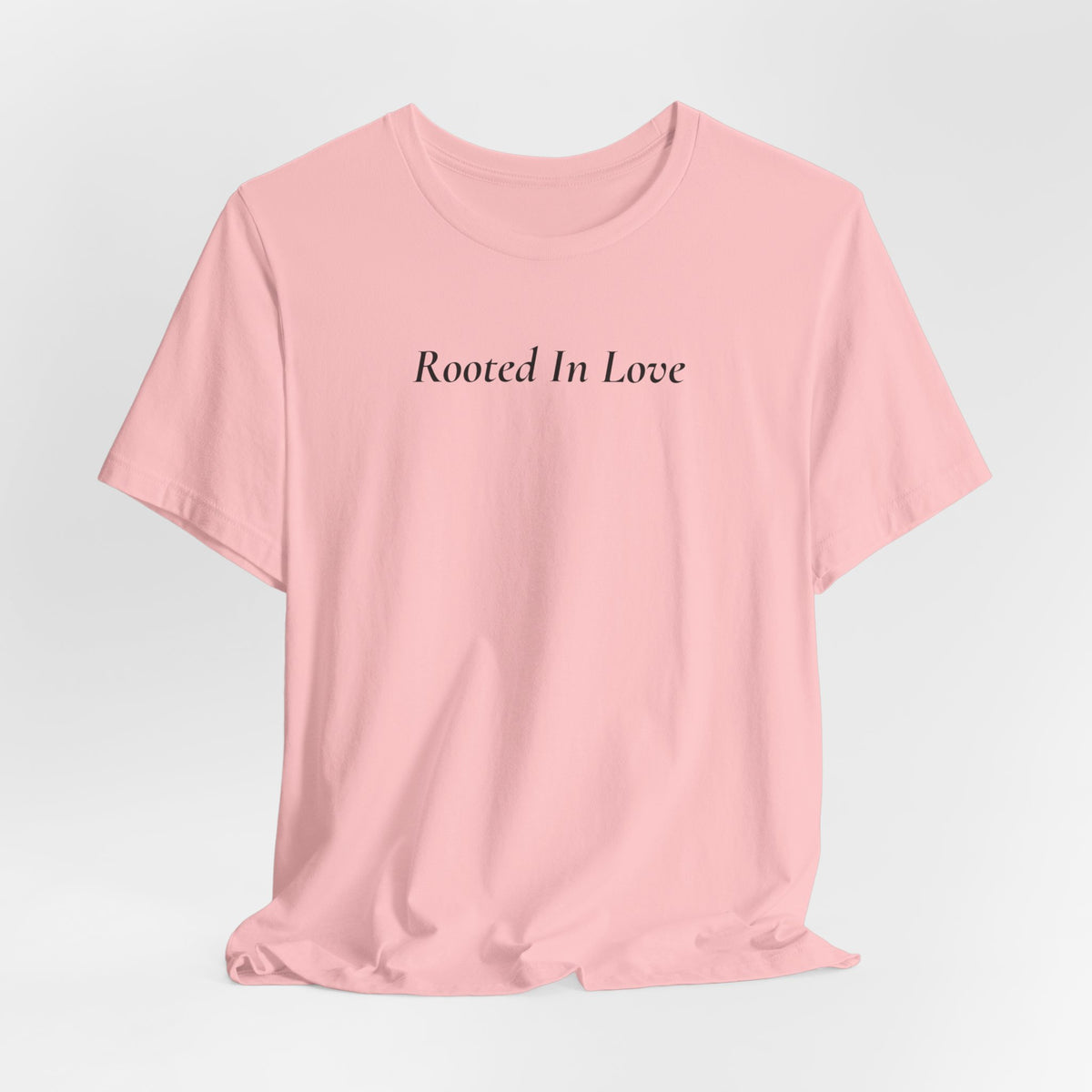 Rooted In Love Tee — Simple Script White T-Shirt