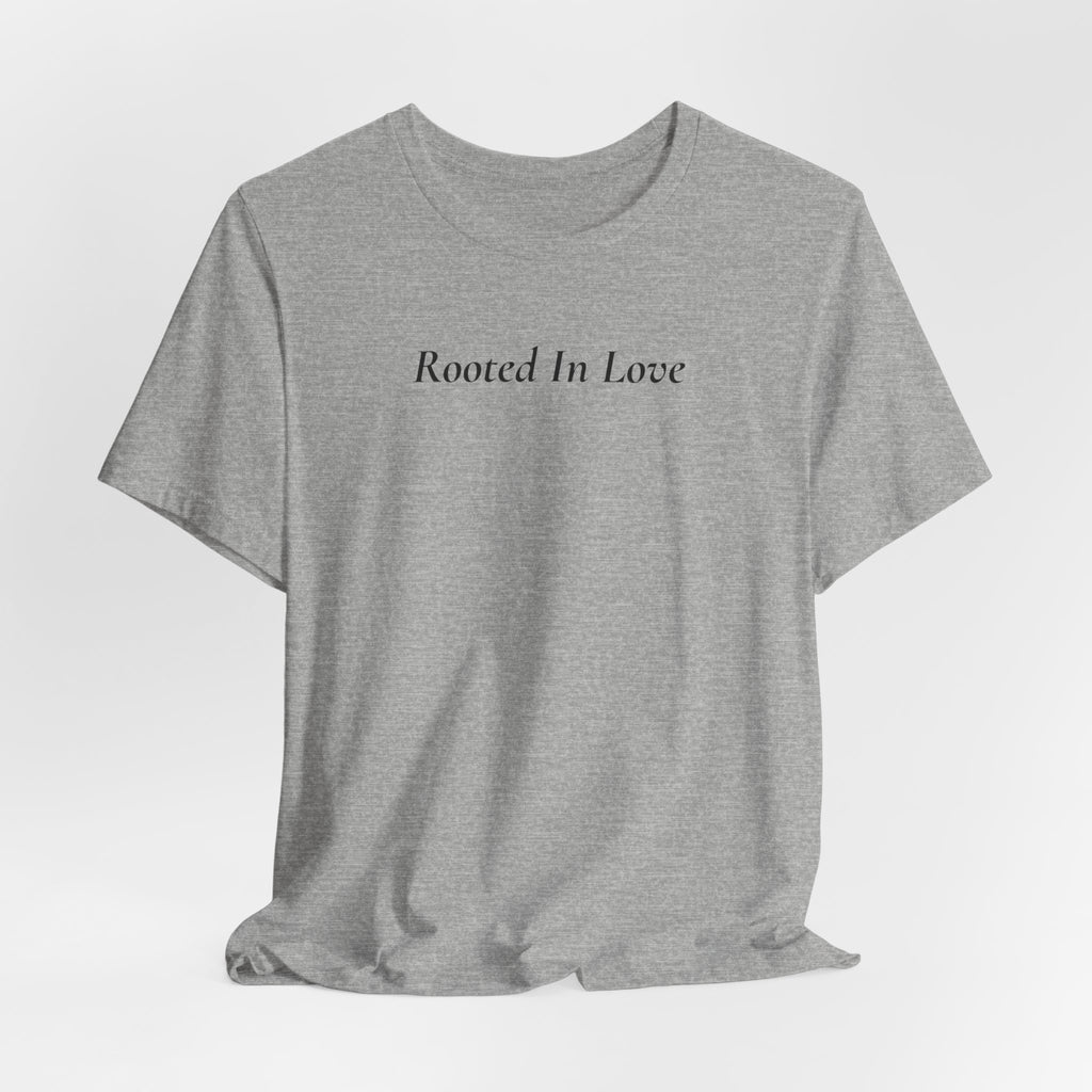 Rooted In Love Tee — Simple Script White T-Shirt
