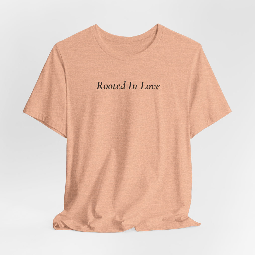 Rooted In Love Tee — Simple Script White T-Shirt