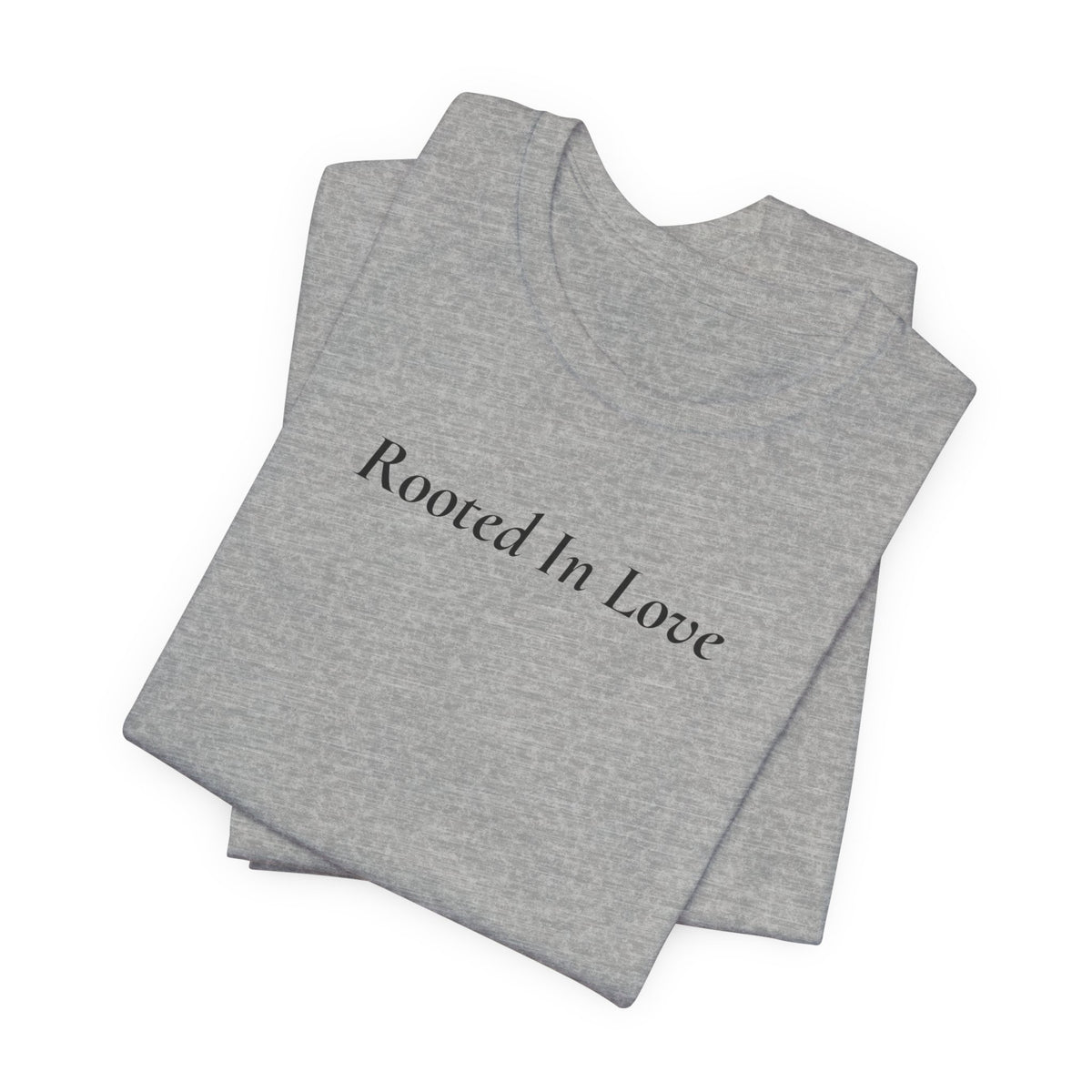 Rooted In Love Tee — Simple Script White T-Shirt