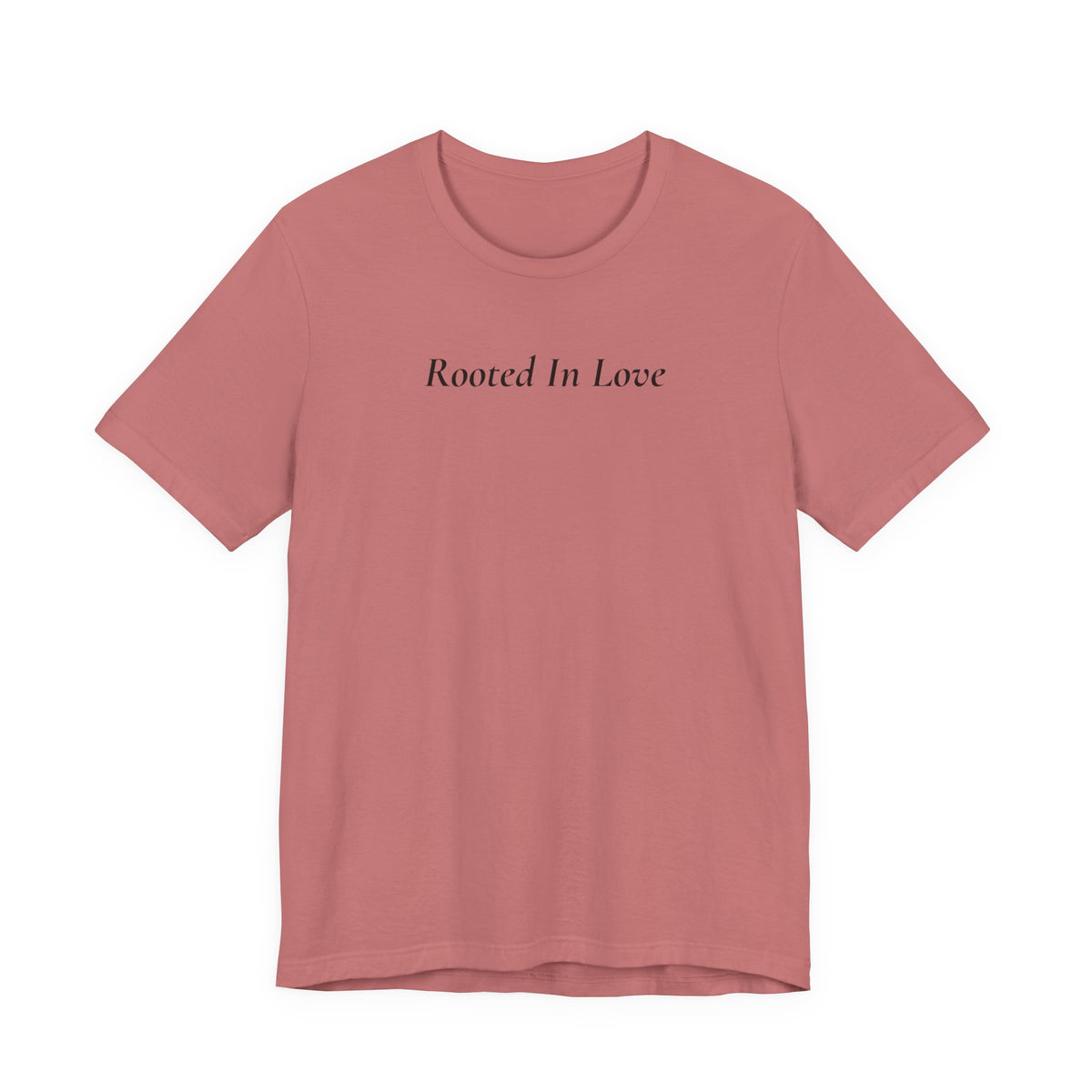 Rooted In Love Tee — Simple Script White T-Shirt