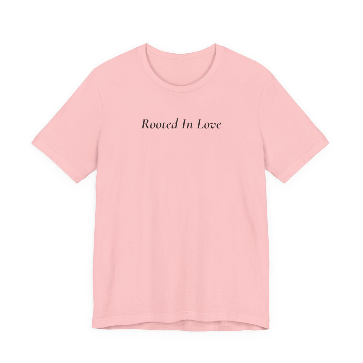 Rooted In Love Tee — Simple Script White T-Shirt