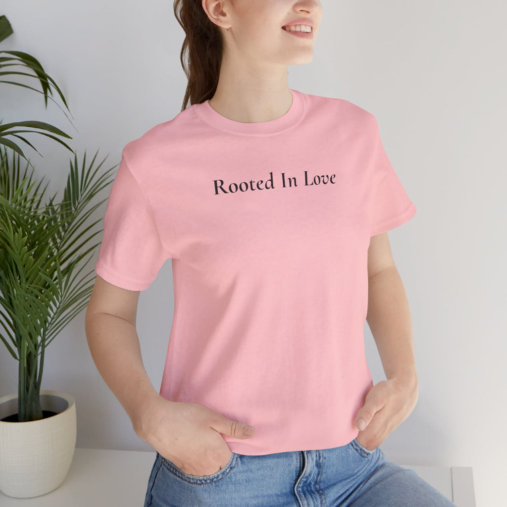 Rooted In Love Tee — Simple Script White T-Shirt