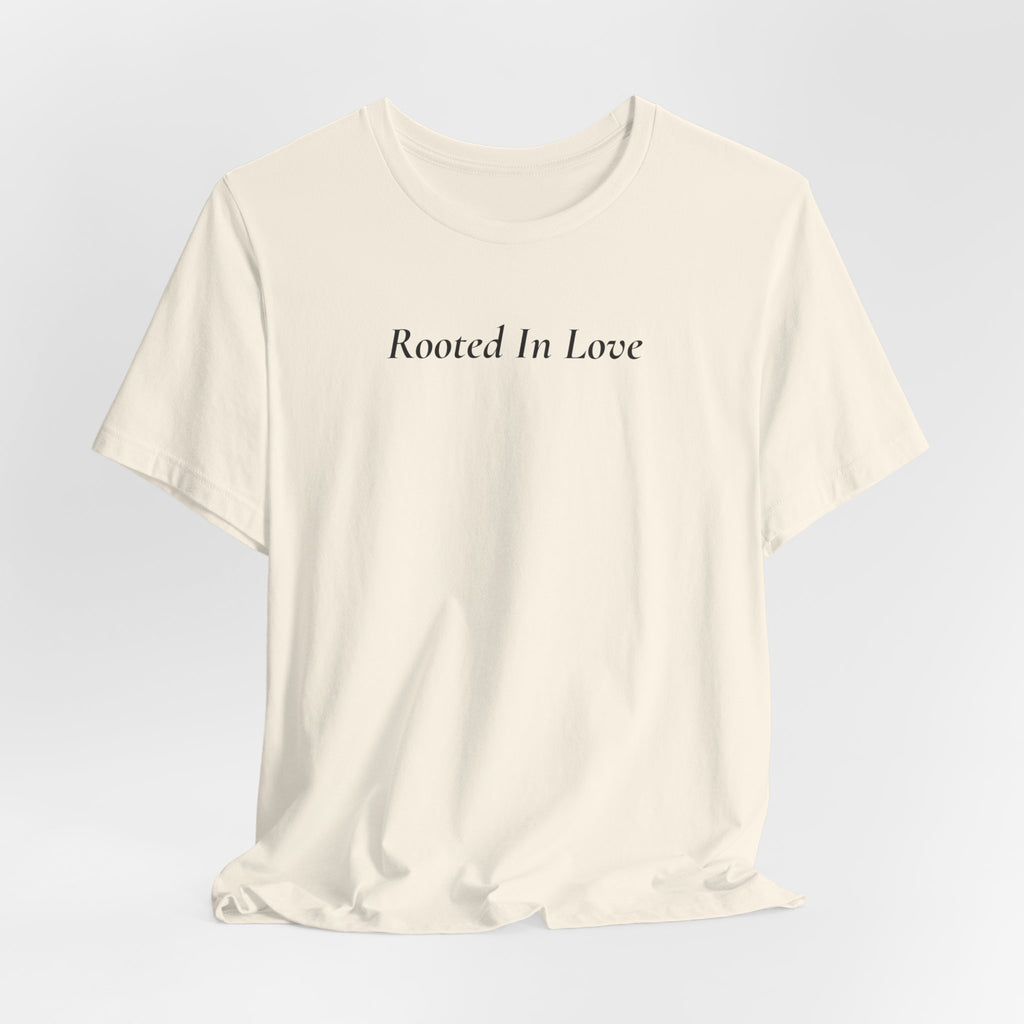Rooted In Love Tee — Simple Script White T-Shirt