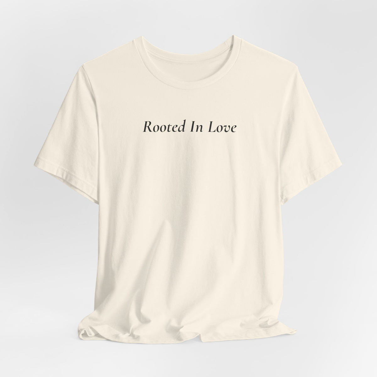 Rooted In Love Tee — Simple Script White T-Shirt