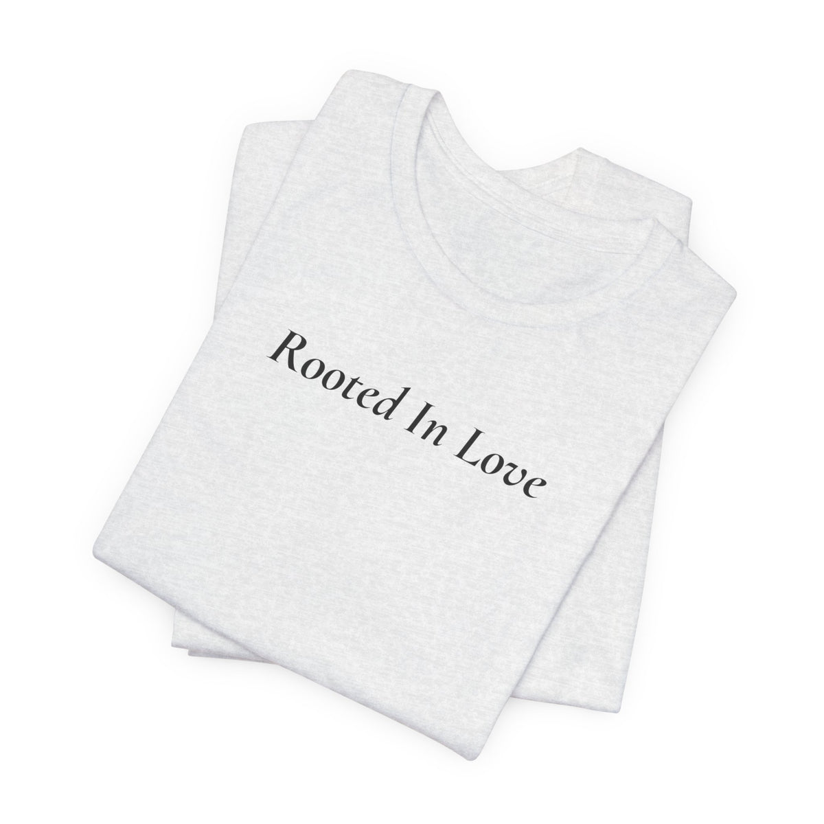 Rooted In Love Tee — Simple Script White T-Shirt