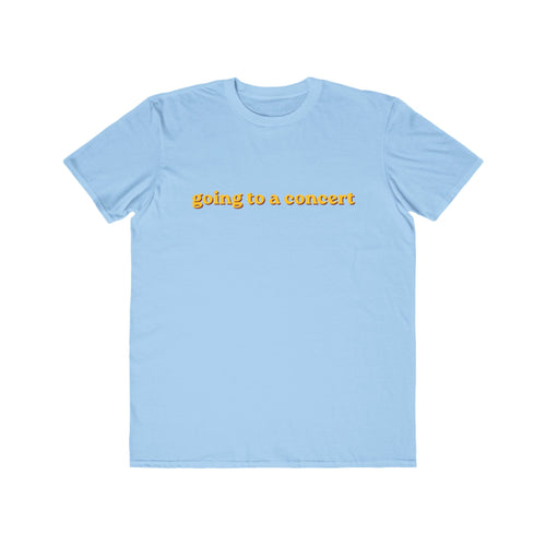 "Going to a Concert" Graphic Tee | Live Music Lover Shirt
