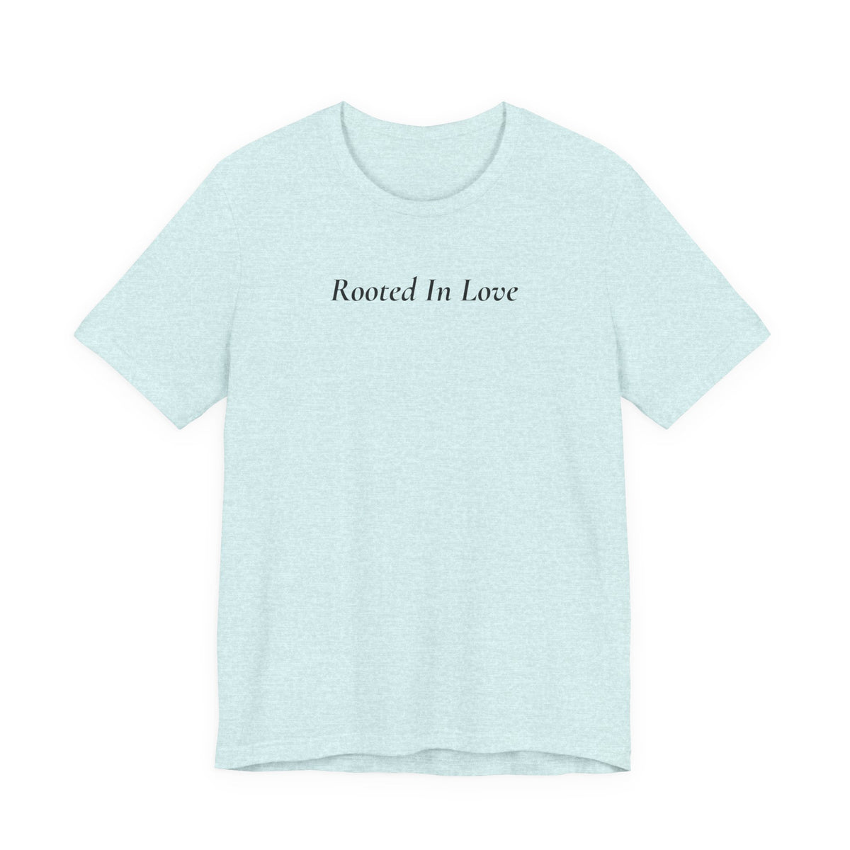 Rooted In Love Tee — Simple Script White T-Shirt