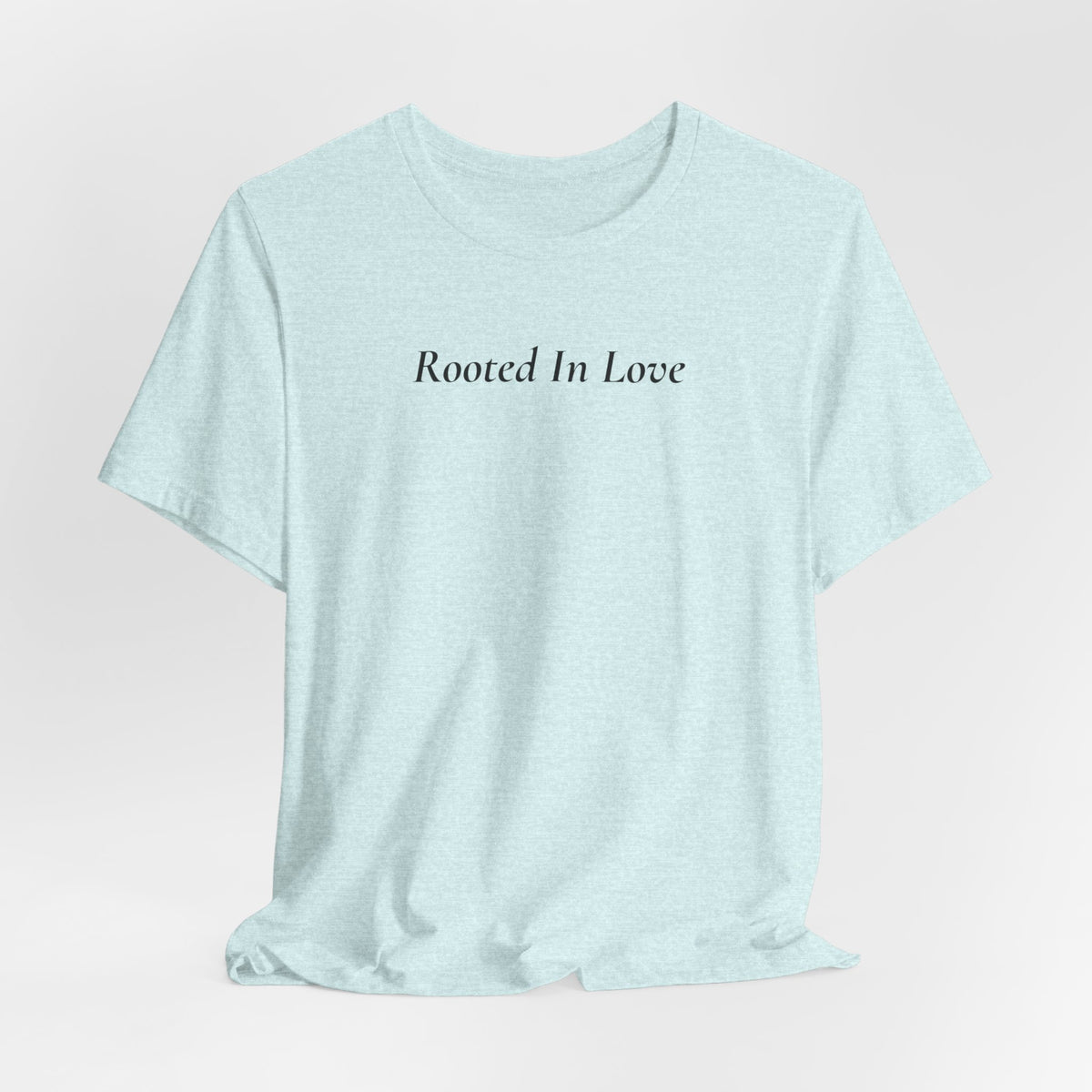 Rooted In Love Tee — Simple Script White T-Shirt